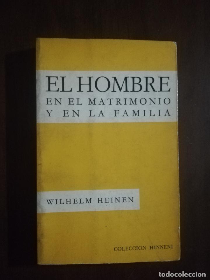 Second hand books: EL HOMBRE EN EL MATRIMONIO Y EN LA FAMILIA. WILHELM HEIN. COLECCION HINNENI. 1966. PAG. 200.