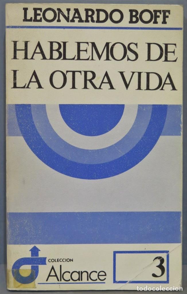 Libros de segunda mano: HABLEMOS DE LA OTRA VIDA. LEONARDO BOFF - Foto 1