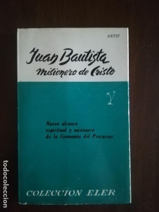 Libros de segunda mano: JUAN BAUTISTA MISIONERO DE CRISTO. RETIF. COLECCIONES ELER. 1964.