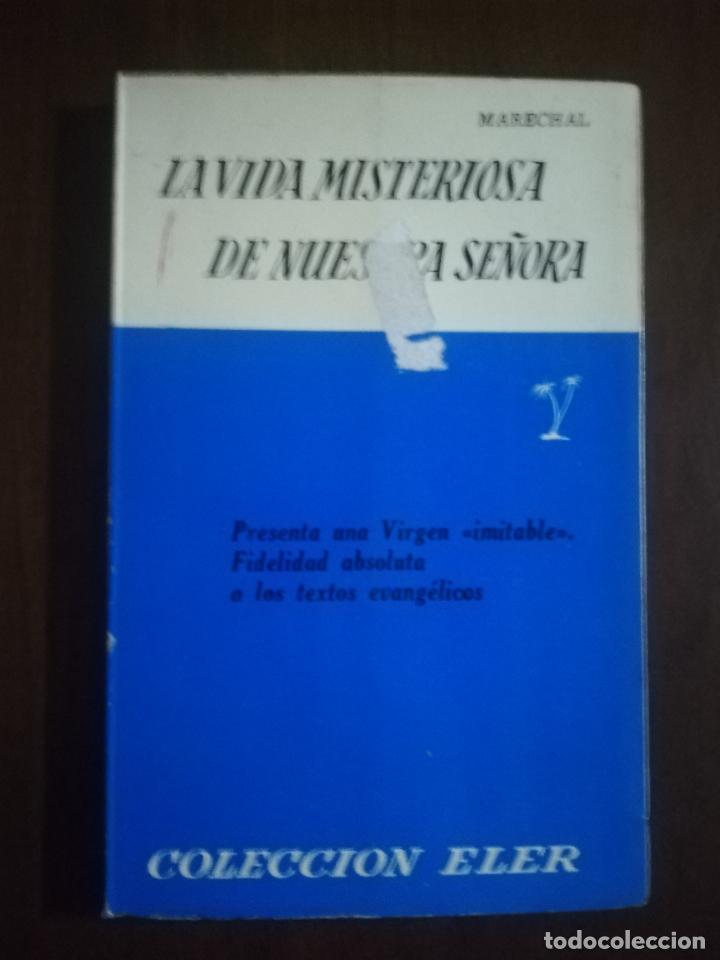 Livres d'occasion: LA VIDA MISTERIOSA DE NUESTRA SE&Ntilde;ORA. MARECHAL. COLECCION ELER. 1965.