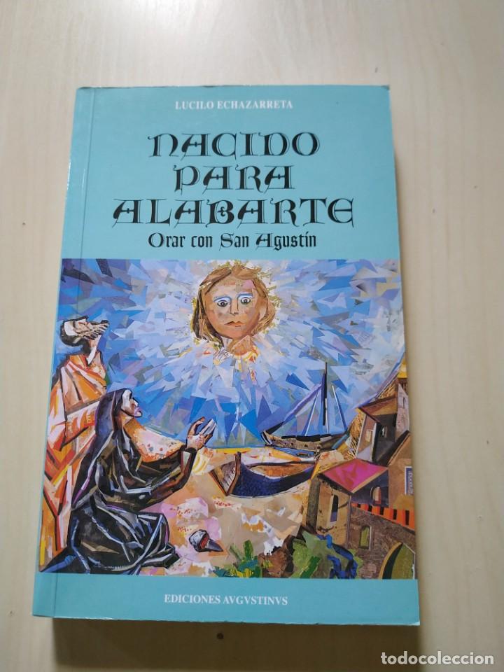 Gebrauchte B&uuml;cher: Nacido Para Alabarte. Orar con San Agunt&iacute;n - Lucilo Echazarreta