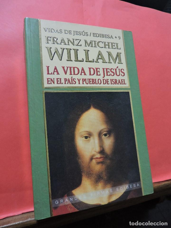 Libri di seconda mano: La Vida de Jes&uacute;s en el pa&iacute;s y pueblo de Israel. WILLIAM, Franz Michel. Editorial EDIBESA. 2000.