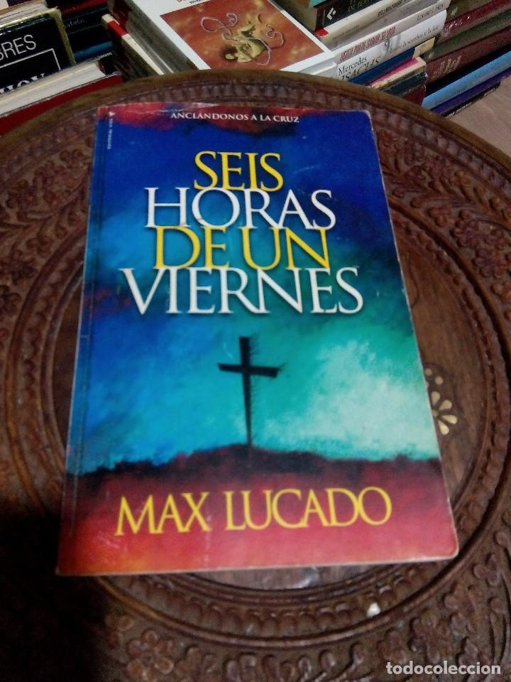 Libros de segunda mano: SEIS HORAS DE UN VIERNES / MAX LUCADO - Foto 1