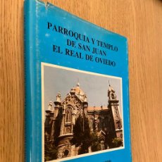 Libros de segunda mano: PARROQUIA Y TEMPLO DE SAN JUAN EL REAL DE OVIEDO HASTA EL AÑO 1990.