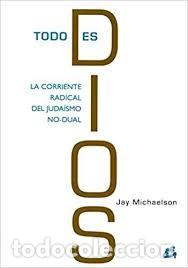 Libros de segunda mano: todo es Dios la corriente radical del juda&iacute;smo no-dual Jay Michaelson