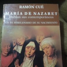 Libros de segunda mano: MARÍA DE NAZARET, HABLAN SUS CONTEMPORÁNEOS. R. CUE. ED. CASTILLEJO. 1991. 3 ED.. Lote 225765085