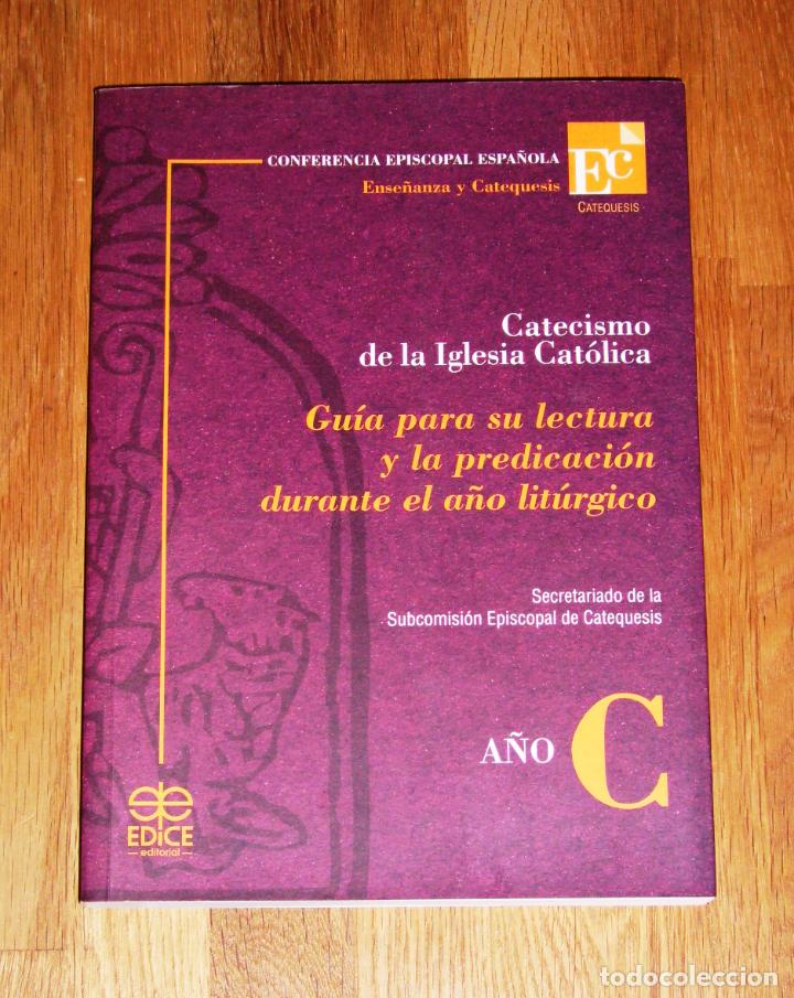 Second hand books: CATECISMO DE LA IGLESIA CAT&Oacute;LICA : Gu&iacute;a para su lectura y la predicaci&oacute;n... A&ntilde;o C