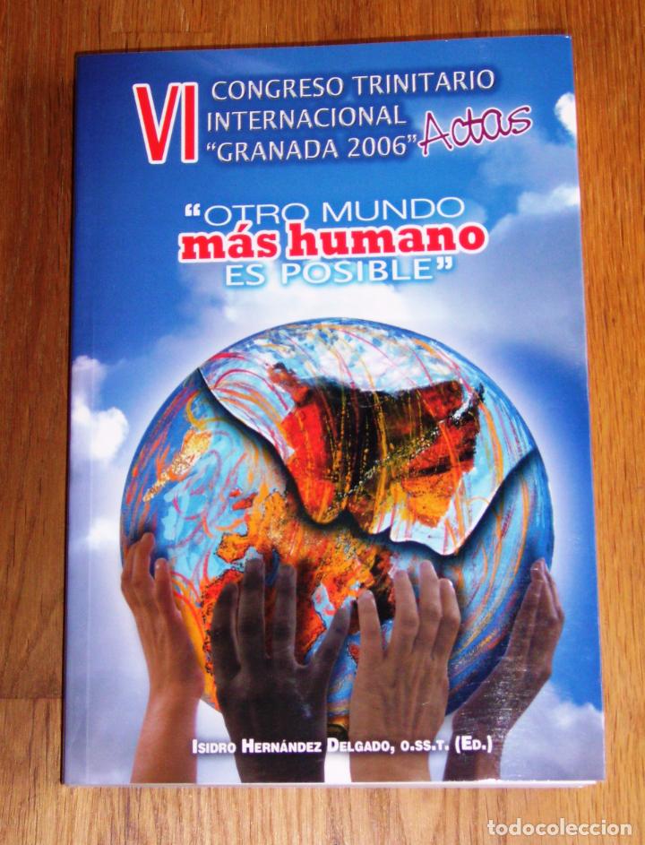 Second hand books: CONGRESO TRINITARIO (6&ordm;. 2006. Granada). Otro mundo, m&aacute;s humano, es posible : Compasi&oacute;n, justicia y