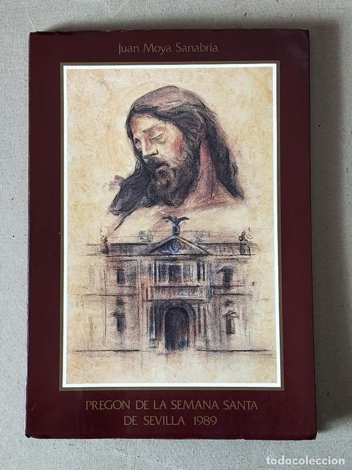 Libros de segunda mano: PREGON DE LA SEMANA SANTA DE SEVILLA 1989. JUAN MOYA SANABRIA - IMPRENTA PINELO 1989