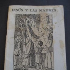 Libros de segunda mano: JESUS Y LAS MADRES. POR ISABEL DE ARAGON. MUJERES CATOLICAS DE ZARAGOZA 1939