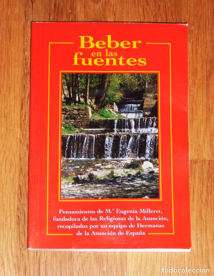 Second hand books: BEBER EN LAS FUENTES : pensamientos de M&ordf; Eugenia Milleret, fundadora de las Religiosas de la Asunci
