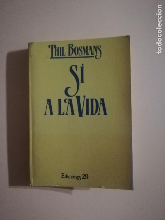 Libros de segunda mano: SI A LA VIDA. PHIL BOSMANS. EDICIONES 29. 1990. - Foto 1