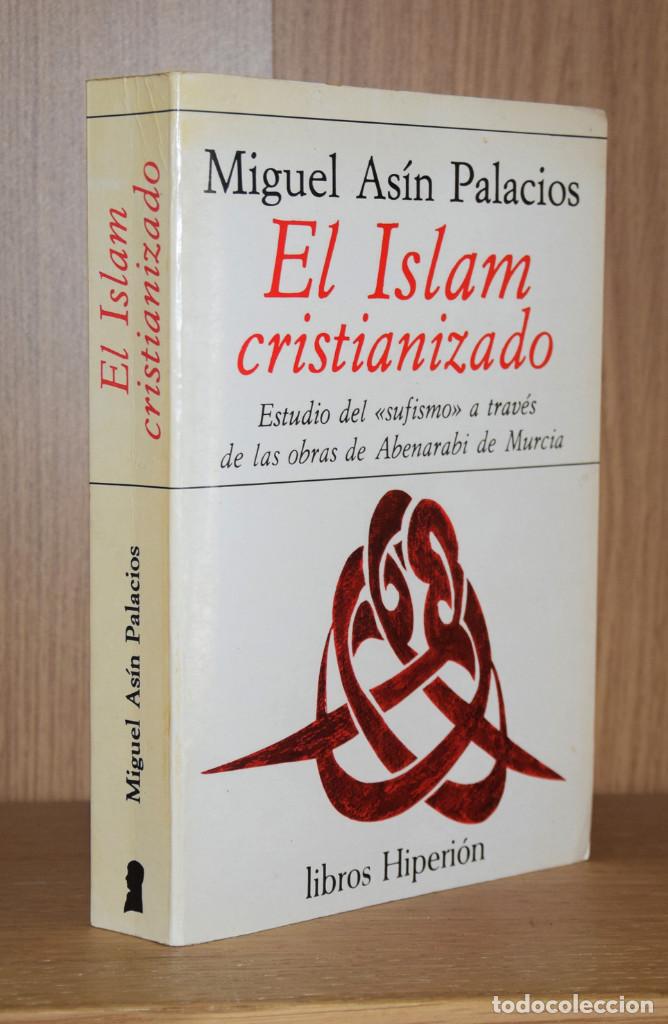 Libros de segunda mano: EL ISLAM CRISTIANIZADO. ESTUDIO DEL SUFISMO A TRAV&Eacute;S DE LAS OBRAS DE ABENARABI DE MURCIA