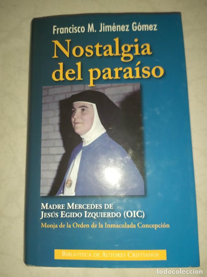 Libros de segunda mano: Nostalgia del para&iacute;so. Biograf&iacute;a sobre la Sierva de Dios Madre Mercedes de Jes&uacute;s Egido Izquierdo