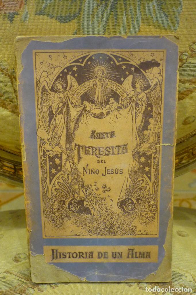 Libros de segunda mano: SANTA TERESITA DEL NI&Ntilde;O JES&Uacute;S O HISTORIA DE UN ALMA, ESCRITA POR ELLA MISMA 1873 - 1897. ILUSTRADO.
