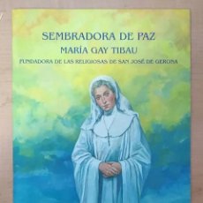 Libros de segunda mano: LLR 94 SEMBRADORA DE PAZ - MARÍA GAY TIBAU - FUNDADORA RELIGIOSAS S JOSÉ DE GERONA. Lote 236988540