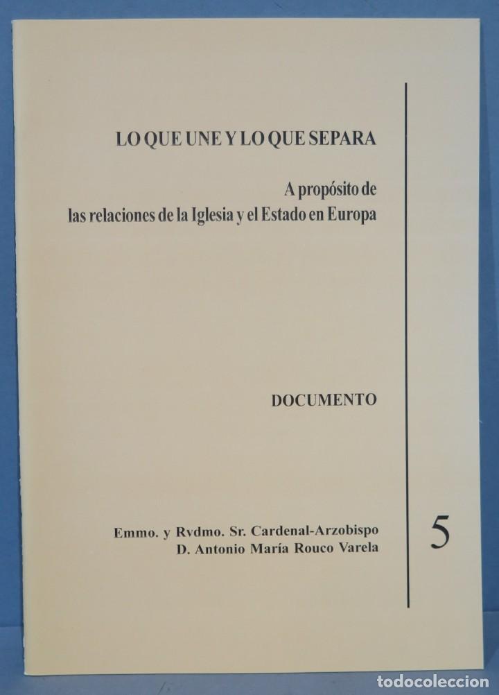 Libri di seconda mano: LO QUE UNE Y LO QUE SEPARA. A PROPOSITO DE LAS RELACIONES DE LA IGLESIA Y EL ESTADO EN EUROPA. ROUCO