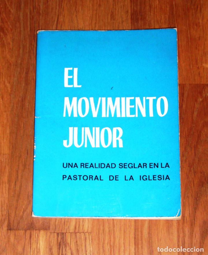 Libros de segunda mano: EL MOVIMIENTO JUNIOR : Una realidad seglar en la pastoral de la Iglesia / Movimiento Junior de Acci&oacute;