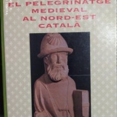 Libros de segunda mano: EL PELEGRINATGE MEDIEVAL AL NORD-EST CATALÀ (NOGUERA I MASSA, ANTONI). Lote 240057620