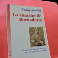Libros de segunda mano: LA CANCIÓN DE BERNADETTE. HISTORIA APARICIONES VIRGEN DE LOURDES. WERFEL, FRANZ. ARCADUZ PALABRA. Lote 240794210