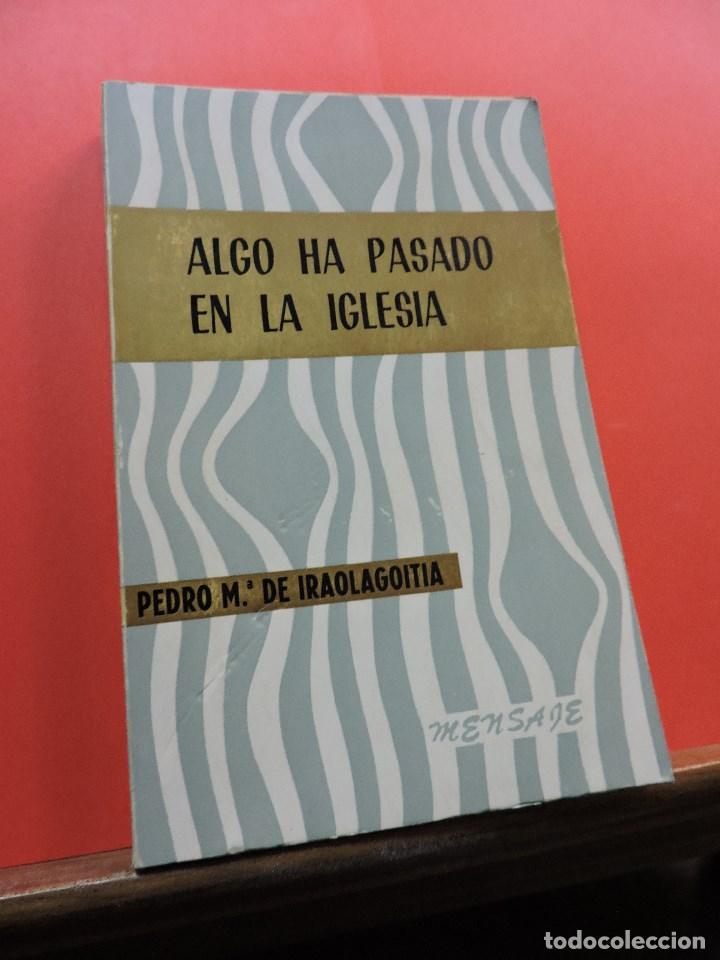 Libros de segunda mano: Algo ha pasado en la Iglesia. DE IRAOLAGOITIA, Pedro M&ordf;. Mensaje 1967