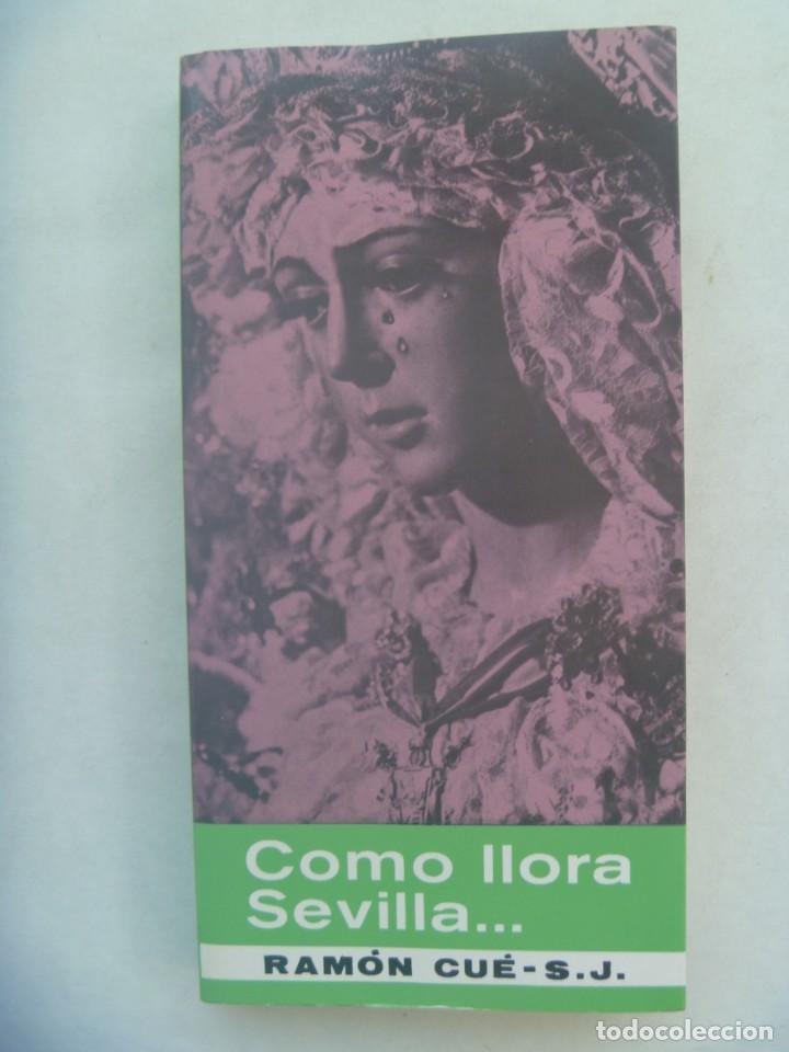 Libros de segunda mano: SEMANA SANTA DE SEVILLA : COMO LLORA SEVLLA ... . DE RAMON CU&Eacute; S.J.. 1988