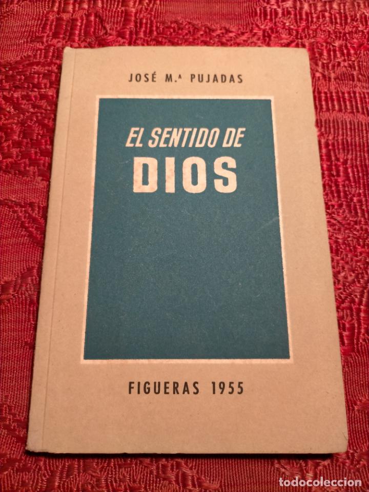 Second hand books: ANTIGUO LIBRO DE JOS&Eacute; M&ordf; PUJADAS - EL SENTIDO DE DIOS FIGUERAS 1955