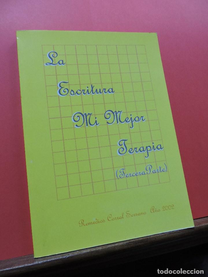 Libri di seconda mano: La escritura mi mejor terapia (tercera parte). CORRAL SERRANO, Remedios. 2002