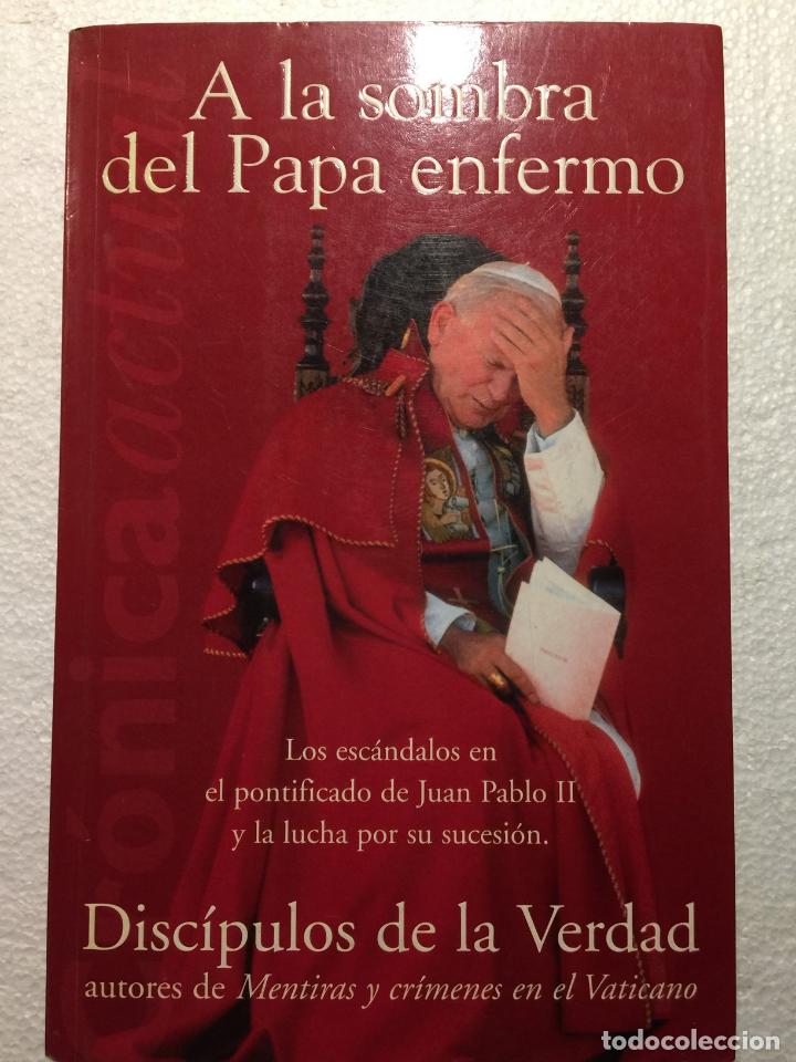 Gebrauchte B&uuml;cher: A la sombra del papa enfermo - Disc&iacute;pulos de la verdad