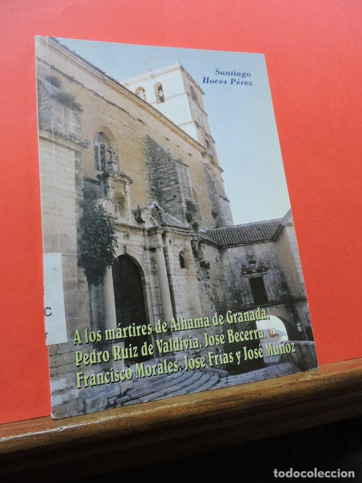 Libri di seconda mano: A los m&aacute;rtires de alhama de Granada, Pedro Ruiz Valdivia, Jos&eacute; Becerra. HOCES P&Eacute;REZ, Santiago.