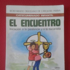 Libros de segunda mano: LIBRO DEL NIÑO EL ENCUENTRO CATECUMENADO INFANTIL EDICIONES PAULINAS CATEQUESIS HUELVA...1992 VER.... Lote 248946340
