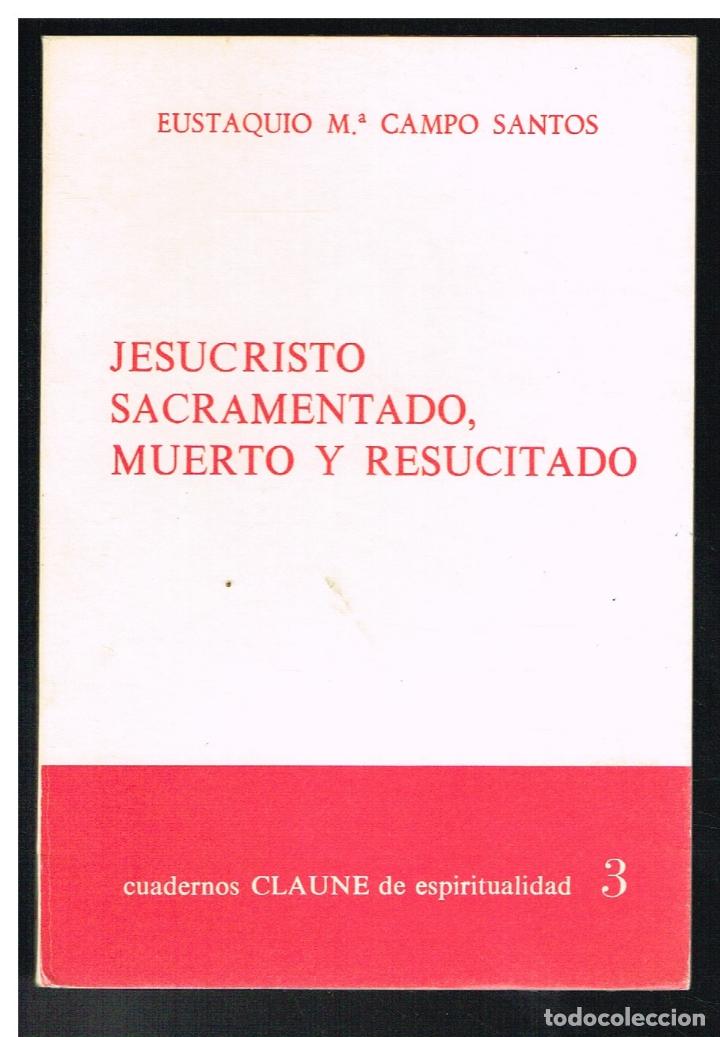 Gebrauchte B&uuml;cher: JESUCRISTO SACRAMENTADO, MUERTO Y RESUCITADO - EUSTAQUIO M&ordf; CAMPO SANTOS - CUADERNO CLAUNE 3 - 1983