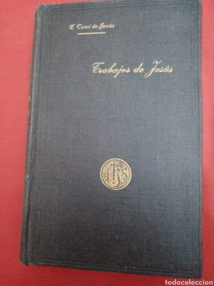 Libros de segunda mano: LOS TRABAJOS DE JES&Uacute;S, POR EL VENERABLE PADRE FRAY TOM&Eacute; DE JES&Uacute;S 1922