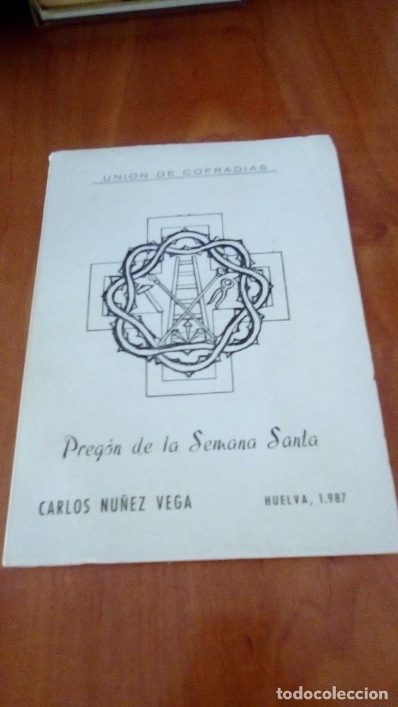Libros de segunda mano: PREGON SEMANA SANTA HUELVA , 1987 , CARLOS NU&Ntilde;EZ VEGA , UNION DE COFRADIAS