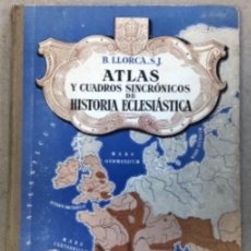 Libros de segunda mano: ATLAS Y CUADROS SINCRÓNICOS DE HISTORIA ECLESIÁSTICA. B. LORCA, S.J. EDITORIAL LABOR 1950.. Lote 140846926