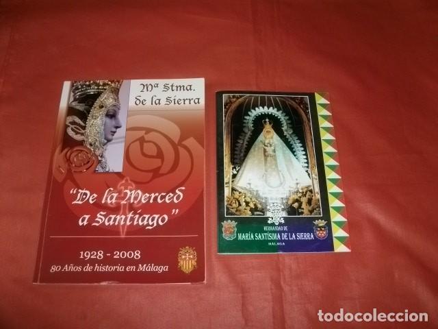 Libros de segunda mano: VIRGEN DE LA SIERRA DE LA IGLESIA DE LA MERCED A SANTIAGO (1928-2008) 80 A&Ntilde;OS DE HISTORIA EN M&Aacute;LAGA