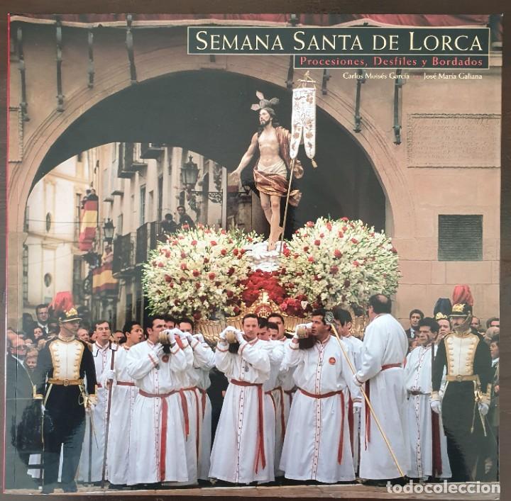 Libros de segunda mano: SEMANA SANTA DE LORCA -PROCESIONES, DESFILES Y BORDADOS