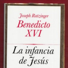 Libros de segunda mano: BENEDICTO XVI LA INFANCIA DE JESÚS - JOSEPH RATZINGER - AÑO 2012- 136 PÁGS - LE3743. Lote 388235769
