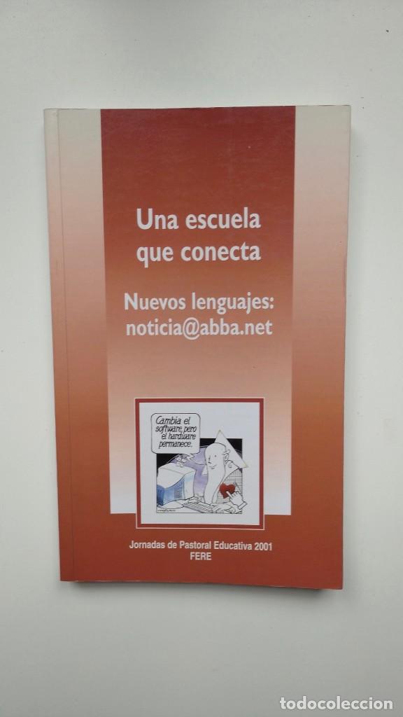 Libros de segunda mano: Una Escuela que Conecta. Nuevos Lenguajes: noticia@abba.net - Jornadas de Pastoral Educativa 2001