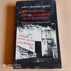 Libros de segunda mano: 4000 DEFINICIONES QUE NO ENCONTRARAS EN EL DICCIONARIO. JUAN J. GONZALEZ. 1997. 643 PAGS.