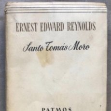 Libros de segunda mano: SANTO TOMÁS MORO. ERNEST EDWARD REYNOLDS. EDICIONES RIALP 1959.. Lote 147013266