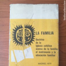 Libros de segunda mano: LA FAMILIA. DOCTRINA DE LA IGLESIA CATÓLICA ACERCA DE LA FAMILIA, EL MATRIMONIO Y LA EDUCACIÓN..1975