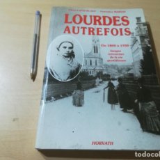 Libros de segunda mano: LOURDES AUTREFOIS 1800 -1930 / EN FRANCES / HORVATH / AI37