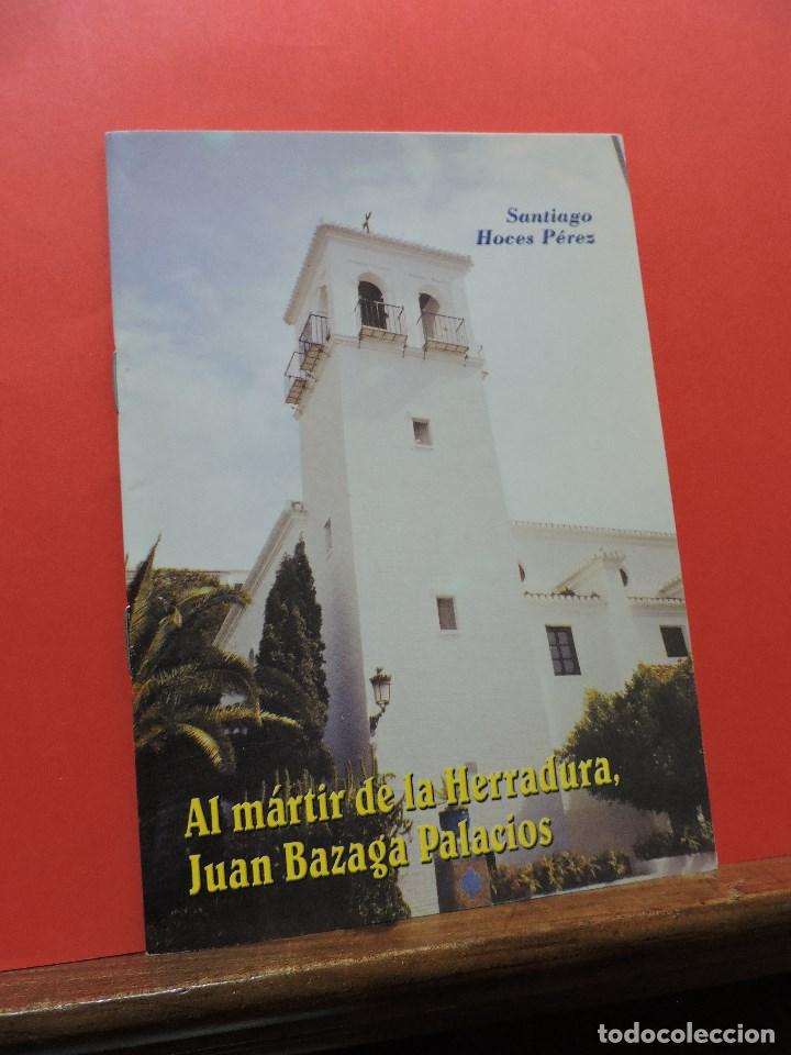Libri di seconda mano: Al m&aacute;rtir de la Herradura, Juan Bazaga Palacios. HOCES P&Eacute;REZ, Santiago.
