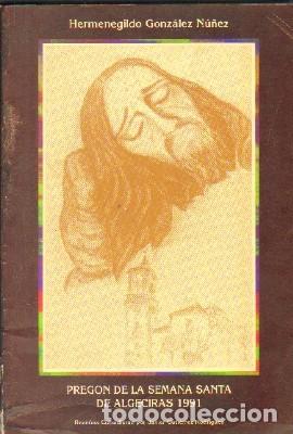 Libros de segunda mano: PREGON DE LA SEMANA SANTA DE ALGECIRAS 1991. A-SESANTA-2224