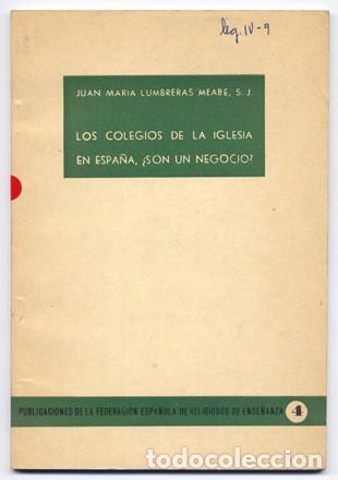 Livres d'occasion: LUMBRERAS MEABE, Juan M&ordf;. Los colegios de la Iglesia en Espa&ntilde;a, &iquest;son un negocio?. 1960.