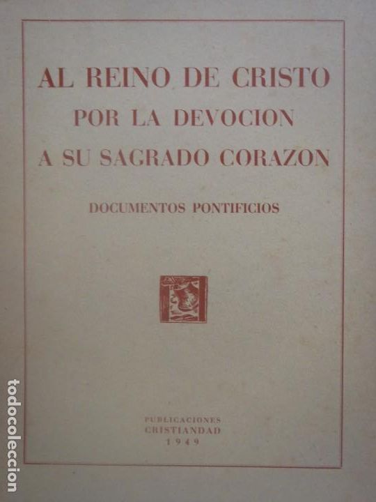 Libros de segunda mano: AL REINO DE CRISTO POR LA DEVOCION A SU SAGRADO CORAZON -DOCUMENTOS PONTIFICIOS -ED.CRISTIANDAD 1949