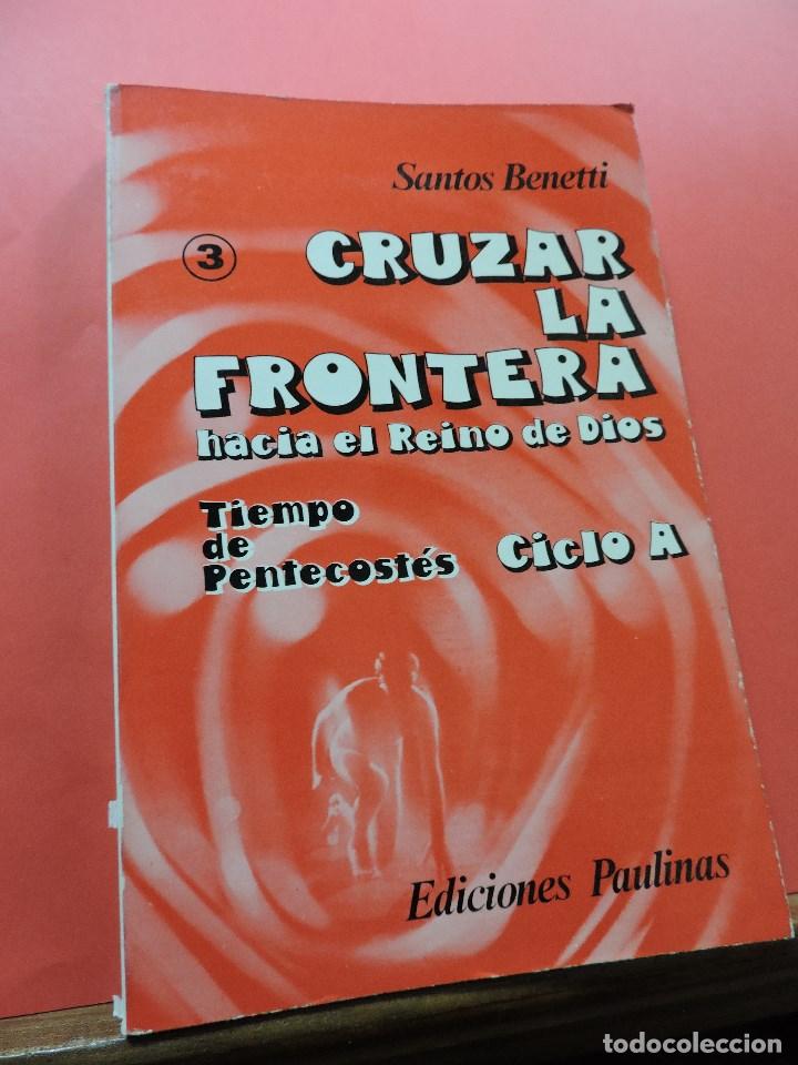 Second hand books: Cruzar la frontera hacia el Reino de Dios. Tiempo de Pentecost&eacute;s ciclo A. BENETTI, Santos. Paulinas