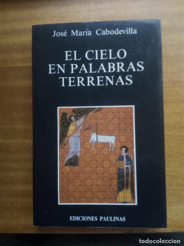 Libros de segunda mano: EL CIELO EN PALABRAS TERRENAS. JOS&Eacute; MARIA CABODEVILLA - Foto 1