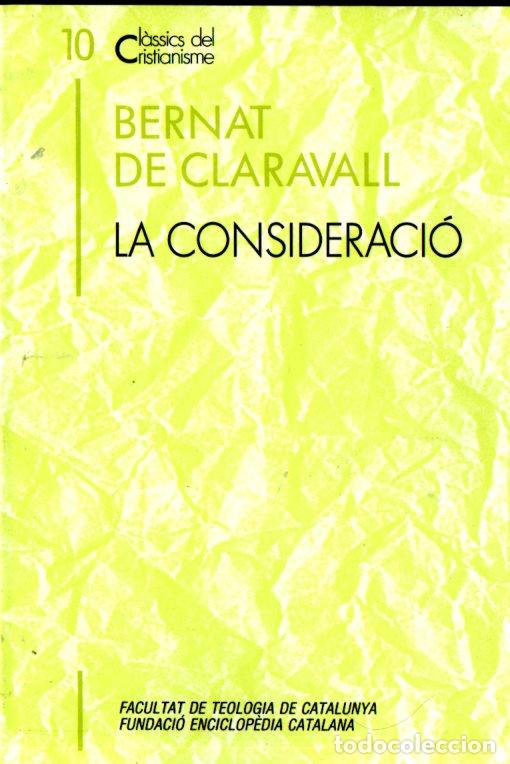 Libros de segunda mano: CL&Agrave;SSICS DEL CRISTIANISME N&ordm; 10 - BERNAT DE CLARAVALL : LA CONSIDERACI&Oacute; (PROA 1989) CATAL&Agrave;